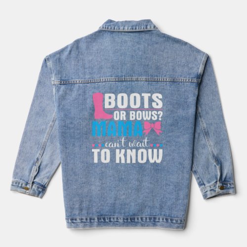 Boots Or Bows Mama Cant Wait To Know  Denim Jacket