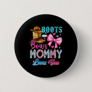 Boots Or Bows Mommy Loves You Gender Reveal Family Button