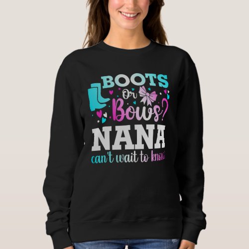 Boots Or Bows Nana Gender Reveal Baby Shower Annou Sweatshirt