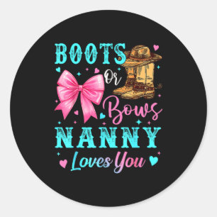 Boots Or Bows Nanny Loves You Gender Reveal Family Classic Round Sticker