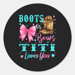 Boots Or Bows Titi Loves You Gender Reveal Family Classic Round Sticker