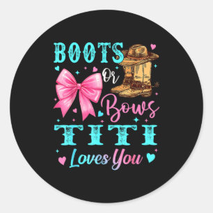 Boots Or Bows Titi Loves You Gender Reveal Family Classic Round Sticker