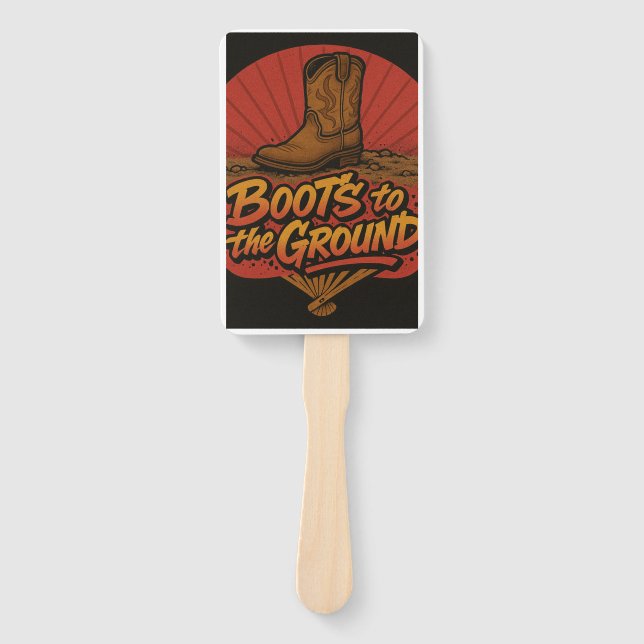 Boots to the ground- Western Vibe Hand Fans (Front)