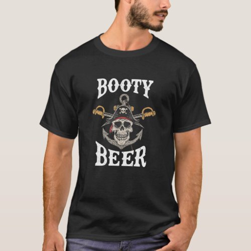 Booty Beer  Jokes Ship Captain Pirate Men Humors T_Shirt