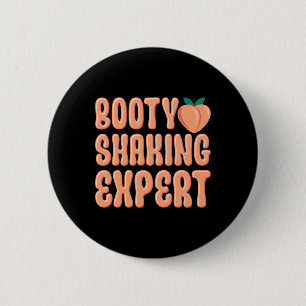 Booty Shaking Expert Twerking Dancing Twerk Novelt Button