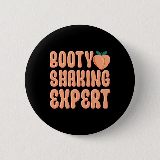 Booty Shaking Expert Twerking Dancing Twerk Novelt Button (Front)