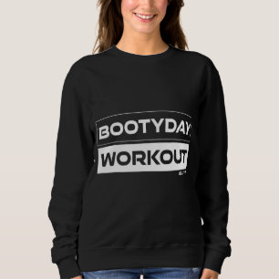 Bootyday Workout Butt Training Pot Training Gym Fi Sweatshirt
