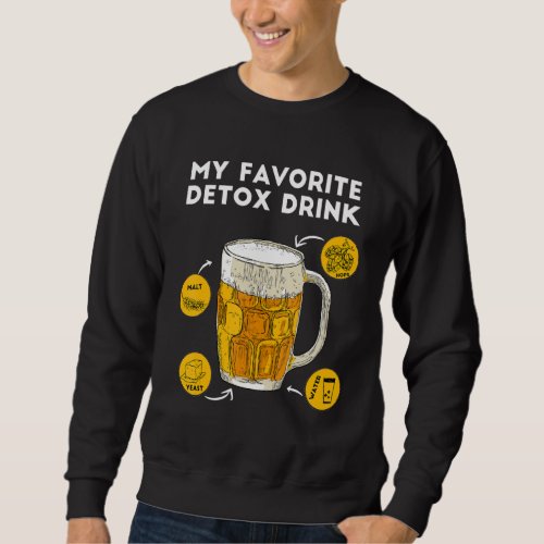 Booz Saying Beer Is My Favorite Detox Drink Beer D Sweatshirt