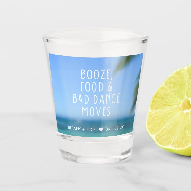 Booze Food Bad Dance Beach Wedding Favor Shot Glass (Front)