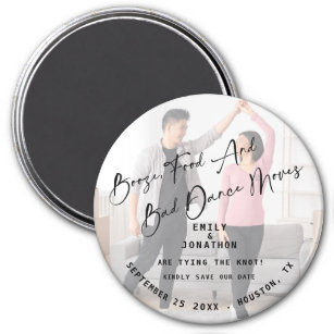 Booze Food Bad Dance Moves Photo Save The Date  Magnet