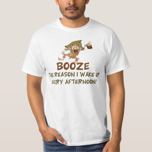 Booze The Reason I Wake Up Saying T_Shirt