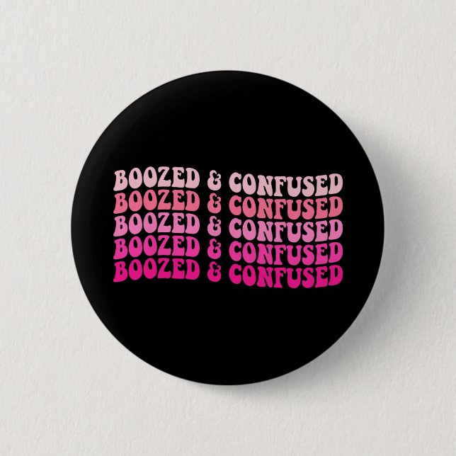 Boozed And Confused Bachelorette Party Bride Squad Button (Front)