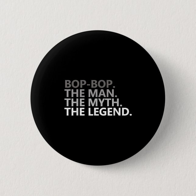 Bop-bop The Man The Myth The Legend Funny Grandpa  Button (Front)