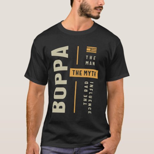 Boppa The Man The Myth The Bad Influence T_Shirt