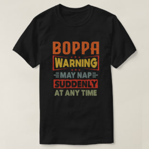 Boppa warning may nap suddenly at any time - Gift T-Shirt