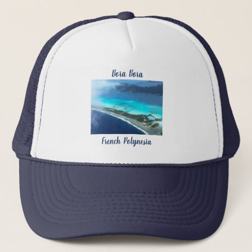 Bora Bora French Polynesia  From The Air Trucker Hat