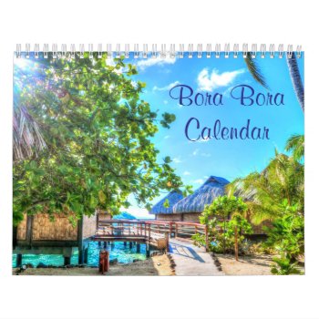 Bora Bora Wall Calendars by online_store at Zazzle