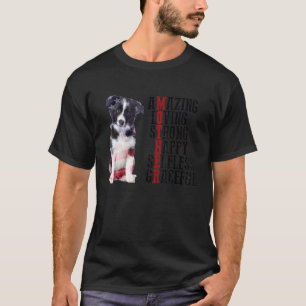 Border Collie Amazing Loving Strong Happy Selfless T-Shirt