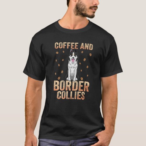Border Collie Apparel Coffee Addict For Dog Owner T_Shirt