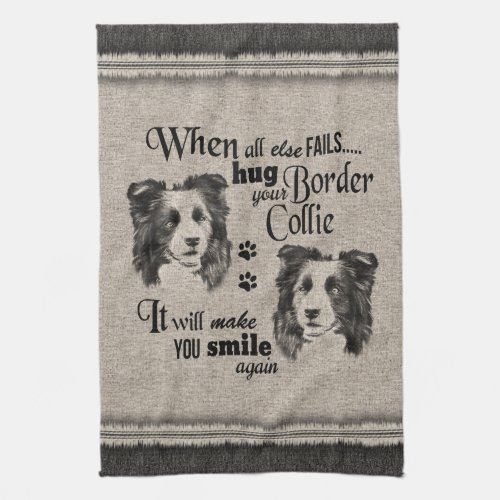 Border Collie art when everything fails quote Kitchen Towel