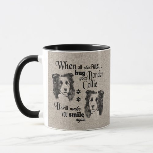 Border Collie art when everything fails quote Mug