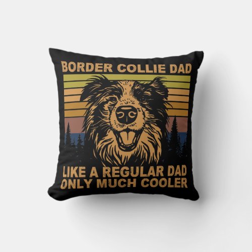 Border Collie Dad Border Collie Owner Funny Dog Throw Pillow