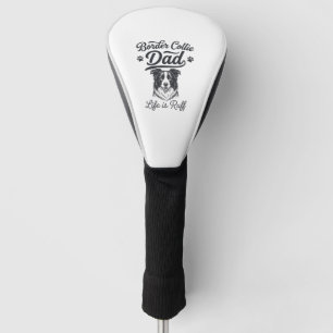 Border Collie Dad Life Is Ruff Vintage Shirt Desig Golf Head Cover