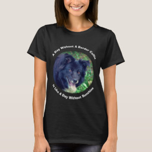 Border Collie Day Without Sunshine T-Shirt