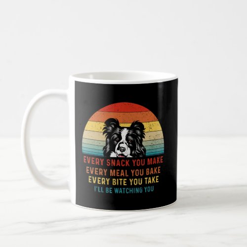 Border Collie Dog Every Snack You Make Every Meal  Coffee Mug