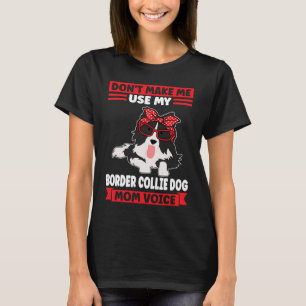 Border Collie Dog Mom voice Border Collie Mom T-Shirt