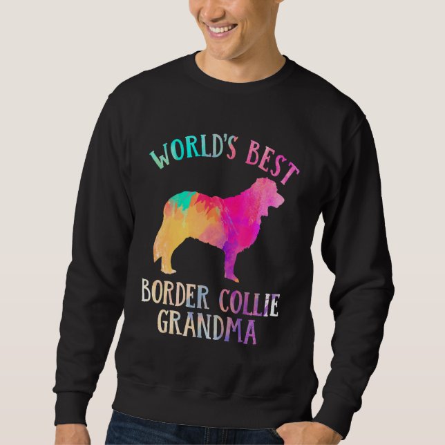 Border Collie Dog  Worldu2019s Best Border Collie  Sweatshirt (Front)