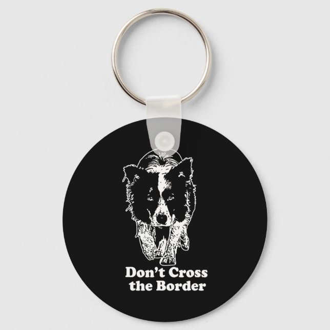 Border Collie Dont Cross The Border  Keychain (Front)
