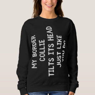 Border Collie Funny Dog Lover Gift Cute Women Men Sweatshirt