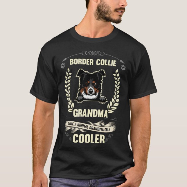 Border Collie Grandma Like A Normal Grandma Only C T-Shirt (Front)