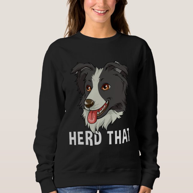 Border Collie Herd the Sweatshirt (Front)