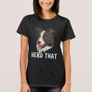 Border Collie Herd the T-Shirt