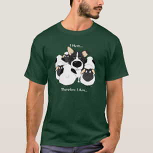 Border Collie - I Herd...Therefore I Am Shirt