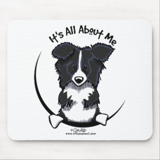 Border Collie Its All About Me Mouse Pad