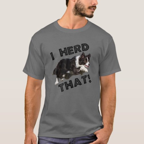 Border Collie Lovers I Herd That Funny Herding Dog T_Shirt