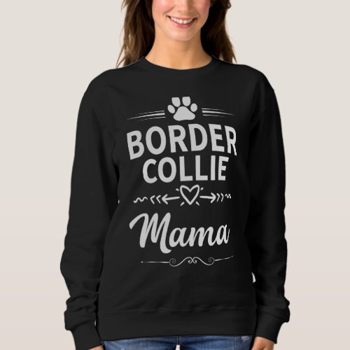 Border Collie Mama Dog Owner  Dog Mom Sweatshirt