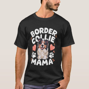 Border Collie Mama, Dog Owner Mom Women Girl T-Shirt