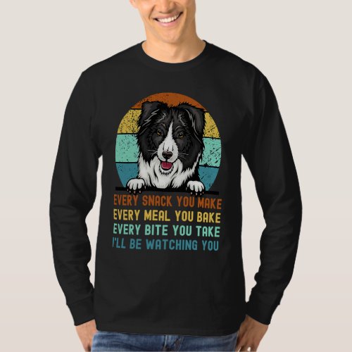 Border Collie  Mom Dad Every Snack you Make T_Shirt