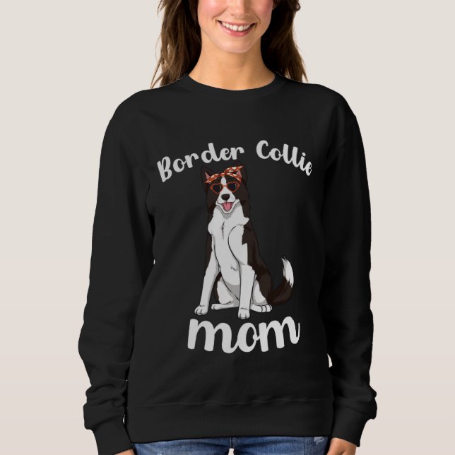 Border Collie Mom Mothers Day Border Collie Mama D Sweatshirt (Front)