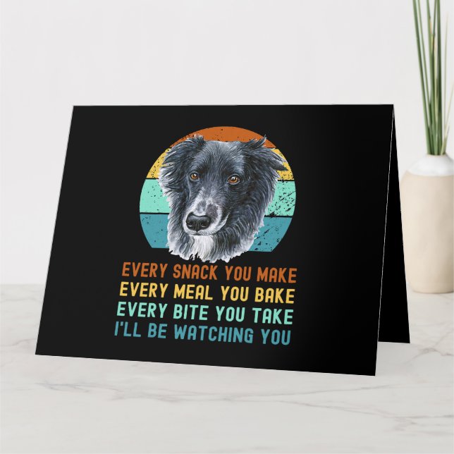 Border Collie or Sheepdog Every Snack you Make Card (Front)
