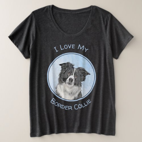 Border Collie Painting _ Cute Original Dog Art Plus Size T_Shirt