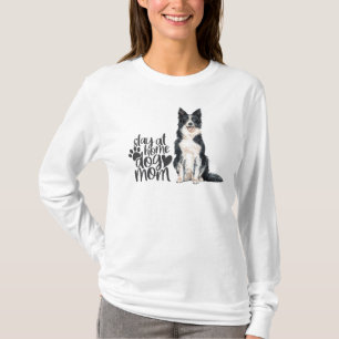 Border Collie - Stay At Home Dog Mom T-Shirt