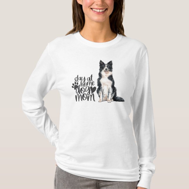 Border Collie - Stay At Home Dog Mom T-Shirt (Front)