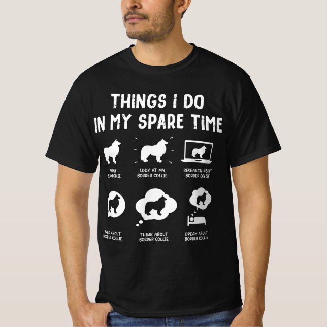 Border Collie Things Do Spare Time Funny Dog T-Shirt (Front)
