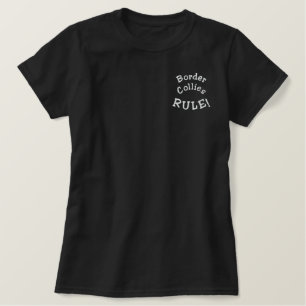 Border Collies Rule Embroidered Shirt