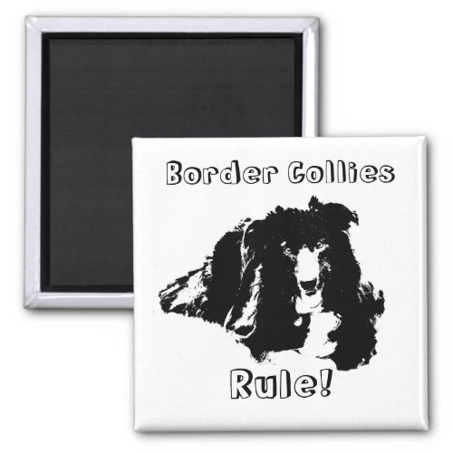 Border Collies Rule Funny Dog Magnet